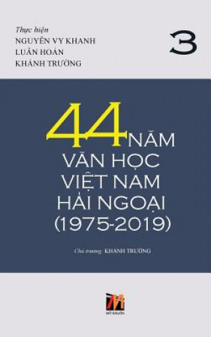 Könyv 44 Nam Van Hoc Viet Nam Hai Ngoai (1975-2019) - Tap 3 THANH NGUYEN