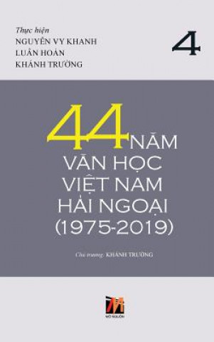 Könyv 44 Nam Van Hoc Viet Nam Hai Ngoai (1975-2019) - Tap 4 THANH NGUYEN