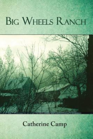 Kniha Big Wheels Ranch Catherine Camp