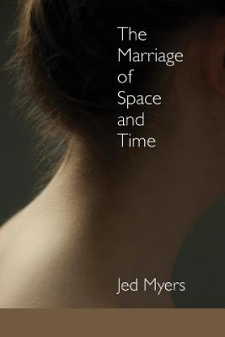 Knjiga Marriage of Space and Time Jed Myers