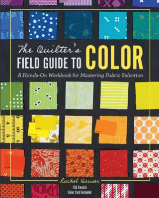 Kniha Quilter's Field Guide to Color Rachel Hauser