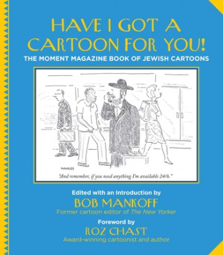 Kniha Have I Got a Cartoon for You!: The Moment Magazine Book of Jewish Cartoons Bob Mankoff