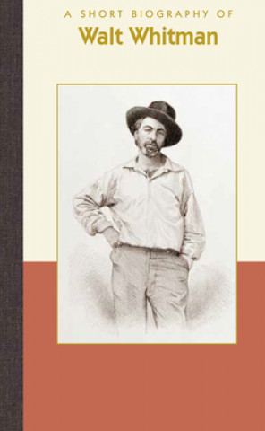Carte A Short Biography of Walt Whitman Karen Karbiener