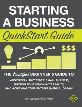 Kniha Starting a Business QuickStart Guide Colwell Phd Mba Ken