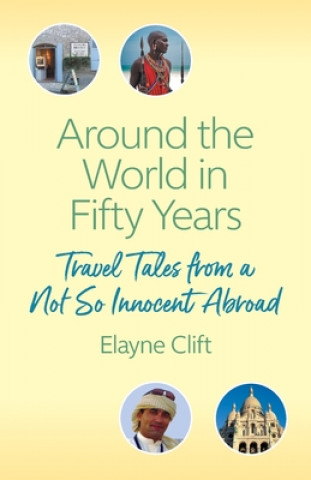 Carte Around the World in Fifty Years Elayne Clift