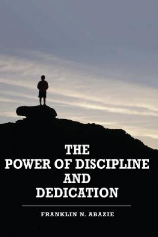 Kniha Power of Discipline & Dedication Franklin N Abazie