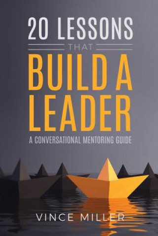 Carte 20 Lessons that Build a Leader Vince Miller