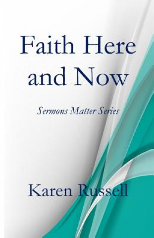 Kniha Faith Here and Now Karen Russell