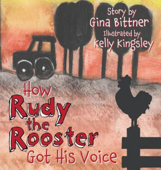 Книга How Rudy the Rooster Got His Voice Gina Bittner