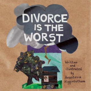 Kniha Divorce Is the Worst Anastasia Higginbotham
