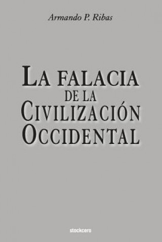 Kniha Falacia de la Civilizacion Occidental Armando P Ribas