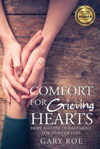 Book Comfort for Grieving Hearts Gary Roe