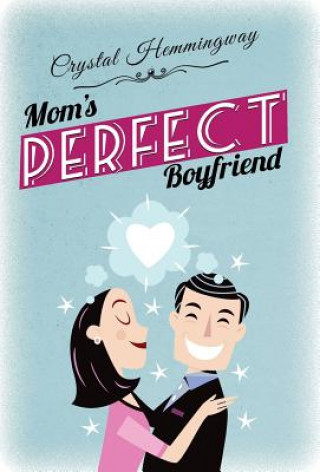 Buch Mom's Perfect Boyfriend Crystal Hemmingway