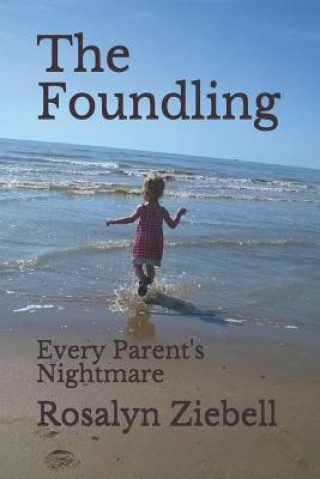 Kniha The Foundling: Every Parent's Nightmare Rosalyn Ziebell