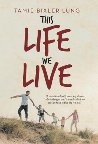 Boek This Life We Live Tamie Bixler Lung