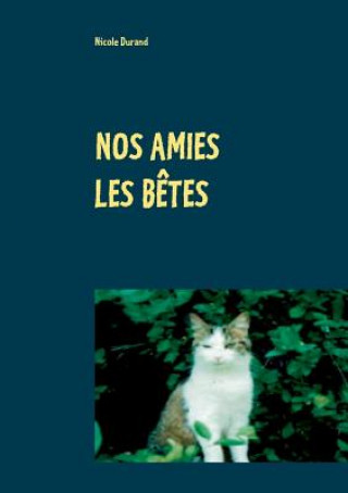 Knjiga Nos amies les betes Nicole Durand