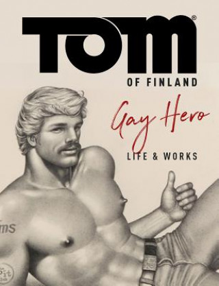 Książka Tom of Finland: The Official Life and Work of a Gay Hero F. Valentine Hooven