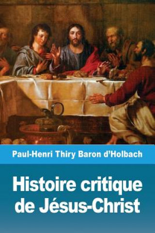 Buch Histoire critique de Jesus-Christ Paul-Henri Thiry Baron d'Holbach