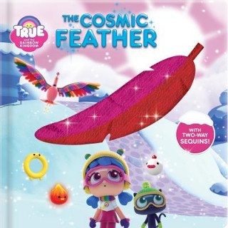 Kniha True and the Rainbow Kingdom: The Cosmic Feather Marine Guion