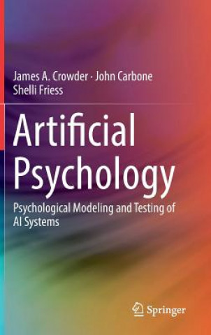 Carte Artificial Psychology James A. Crowder