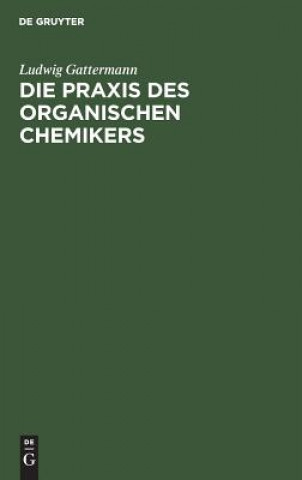 Knjiga Praxis des organischen Chemikers Ludwig Gattermann