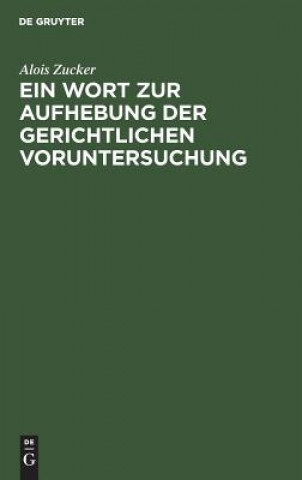 Kniha Wort Zur Aufhebung Der Gerichtlichen Voruntersuchung Alois Zucker