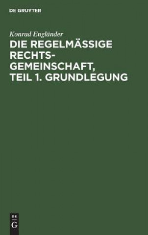 Kniha regelmassige Rechtsgemeinschaft, Teil 1. Grundlegung Konrad Englander