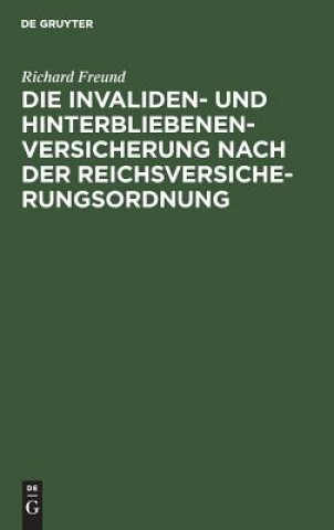 Kniha Invaliden- Und Hinterbliebenenversicherung Nach Der Reichsversicherungsordnung Richard Freund