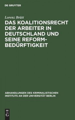 Книга Koalitionsrecht Der Arbeiter in Deutschland Und Seine Reformbedurftigkeit Lorenz Brutt