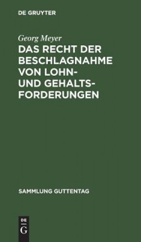 Kniha Recht Der Beschlagnahme Von Lohn- Und Gehaltsforderungen Georg Meyer