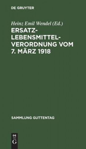Книга Ersatzlebensmittelverordnung vom 7. Marz 1918 Heinz Emil Wendel