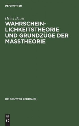 Kniha Wahrscheinlichkeitstheorie und Grundzuge der Masstheorie Heinz Bauer