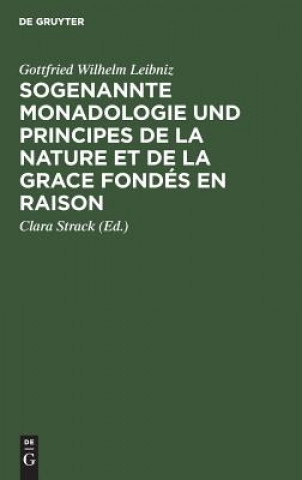 Kniha Sogenannte Monadologie und principes de la nature et de la grace fondes en raison Gottfried W Leibniz