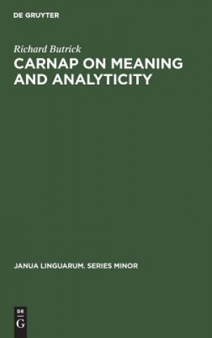 Knjiga Carnap on meaning and analyticity Richard Butrick