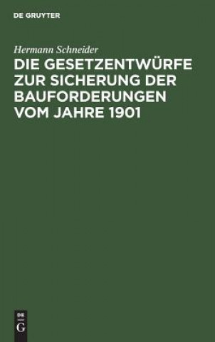 Kniha Gesetzentwurfe Zur Sicherung Der Bauforderungen Vom Jahre 1901 Hermann Schneider