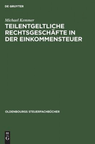 Kniha Teilentgeltliche Rechtsgeschafte in Der Einkommensteuer Michael Kemmer