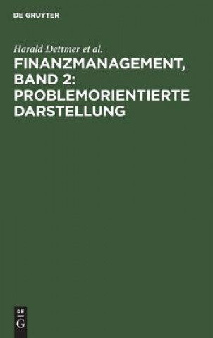 Książka Finanzmanagement, Band 2: Problemorientierte Darstellung Harald Dettmer