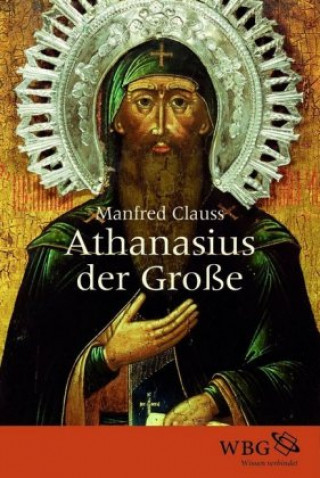 Könyv Athanasius der Große Manfred Clauss