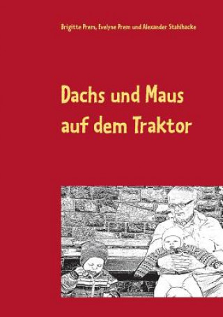 Książka Dachs und Maus auf dem Traktor Brigitte Prem