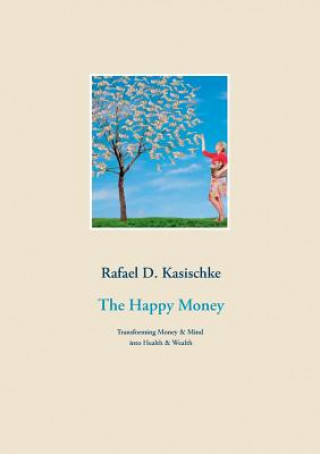 Kniha Happy Money Rafael D Kasischke