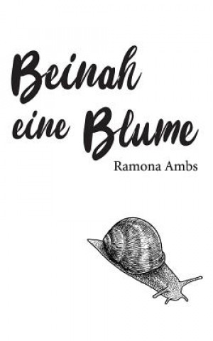 Kniha Beinah eine Blume Ramona Ambs