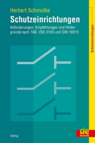 Könyv Schutzeinrichtungen - Anforderungen, Empfehlungen und Hintergründe nach TAB, VDE 0100 und DIN 18015 Herbert Schmolke