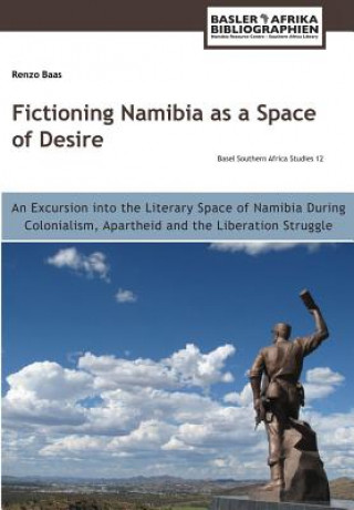 Buch Fictioning Namibia as a Space of Desire Renzo Baas