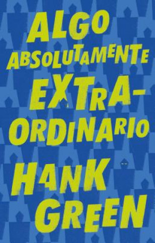 Kniha Algo Absolutamente Extraordinario /An Absolutely Remarkable Thing Hank Green