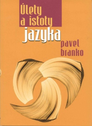 Könyv Úlety a istoty jazyka Pavel Branko