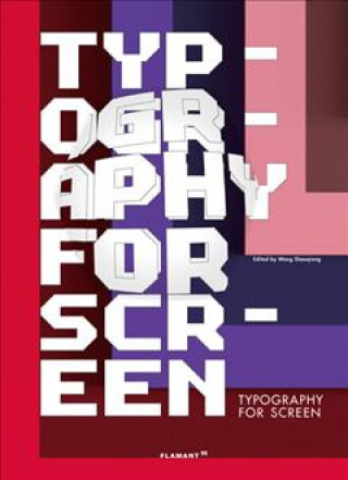 Kniha Typography for Screen: Type in Motion Wang Shaoqiang