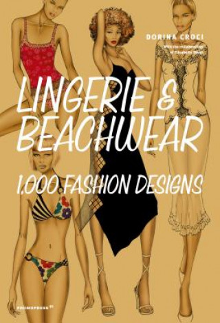 Книга Lingerie and Beachwear: 1,000 Fashion Designs Dorina Croci