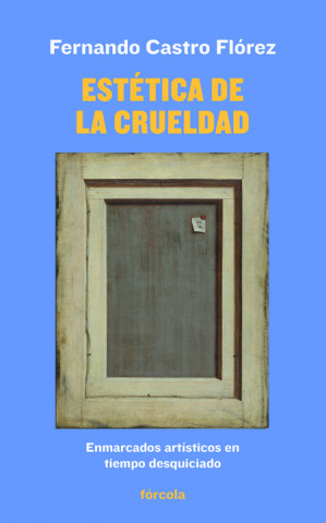 Kniha ESTÈTICA DE LA CRUELDAD FERNANDO CASTRO FLOREZ