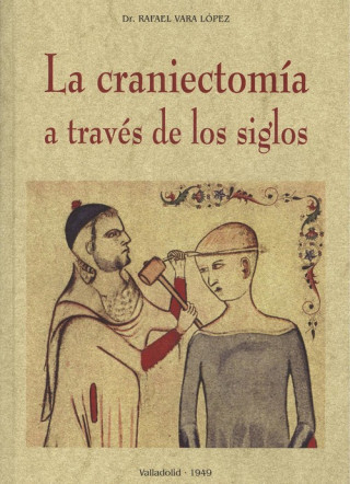 Book LA CRANIECTOMÍA A TRAVÈS DE LOS SIGLOS RAFAEL VARA LPEZ