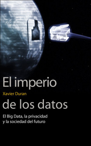 Książka EL IMPERIO DE LOS DATOS XAVIER DURAN